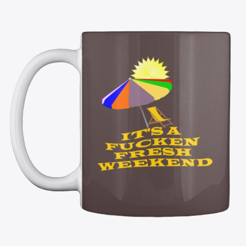 Fucken Fresh Weekend T-shirt