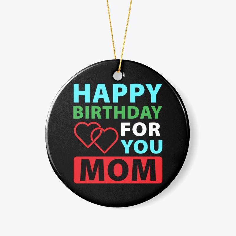 Happy birthday for you mom