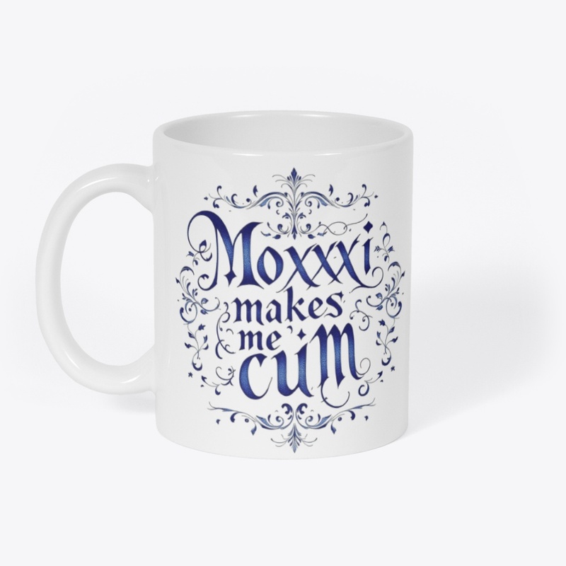 Moxxxi makes me