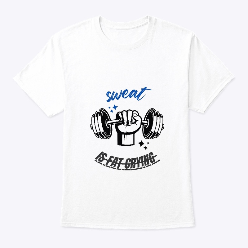 Sweat is Fat Crying Gym Tee