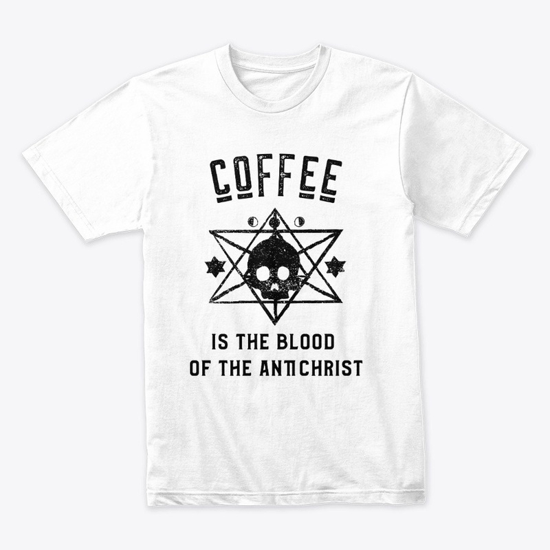 Coffee is the Blood of the Antichrist