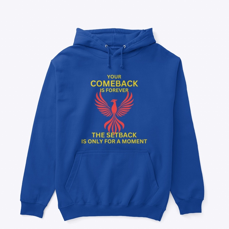 COMEBACK IS FOREVER SETBACK FOR A MOMENT