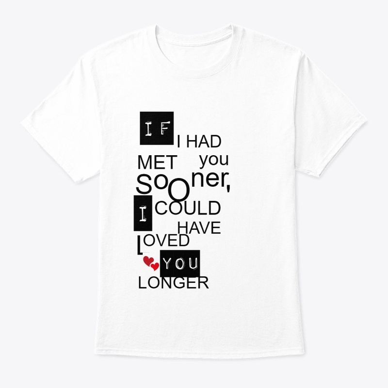 IF I HAD MET U SOONER LOVED U LONGER