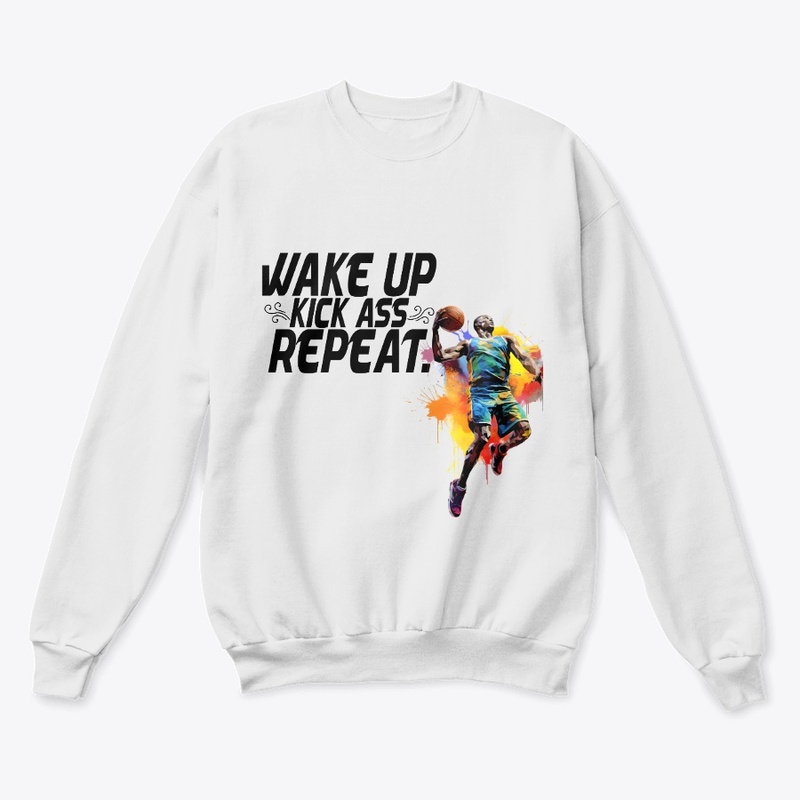 Wake Up Kick A$$ And  Repeat