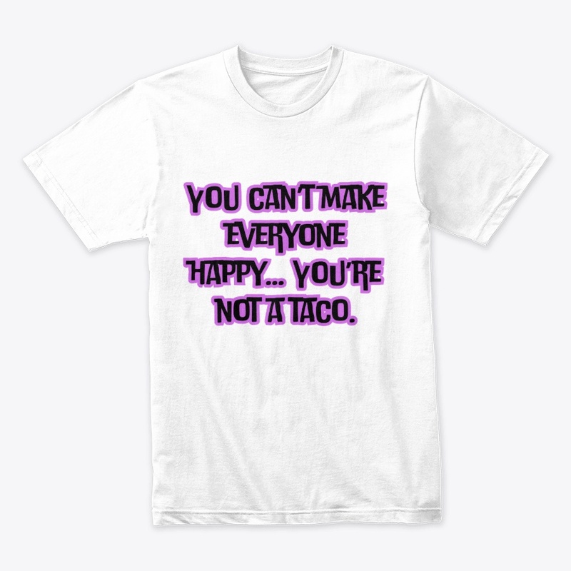You Can’t Make Everyone Happy… You’re