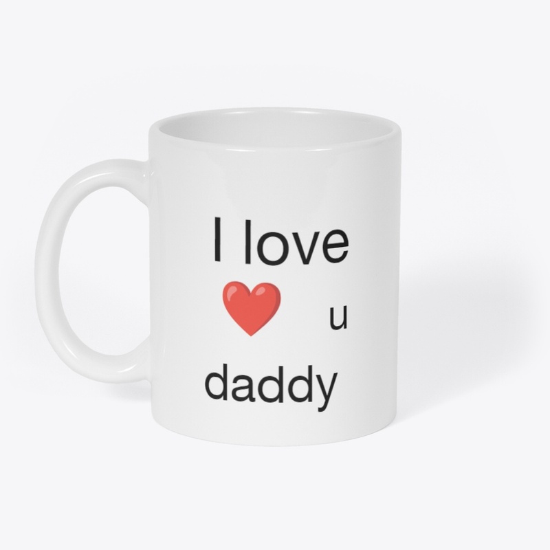 I love daddy 