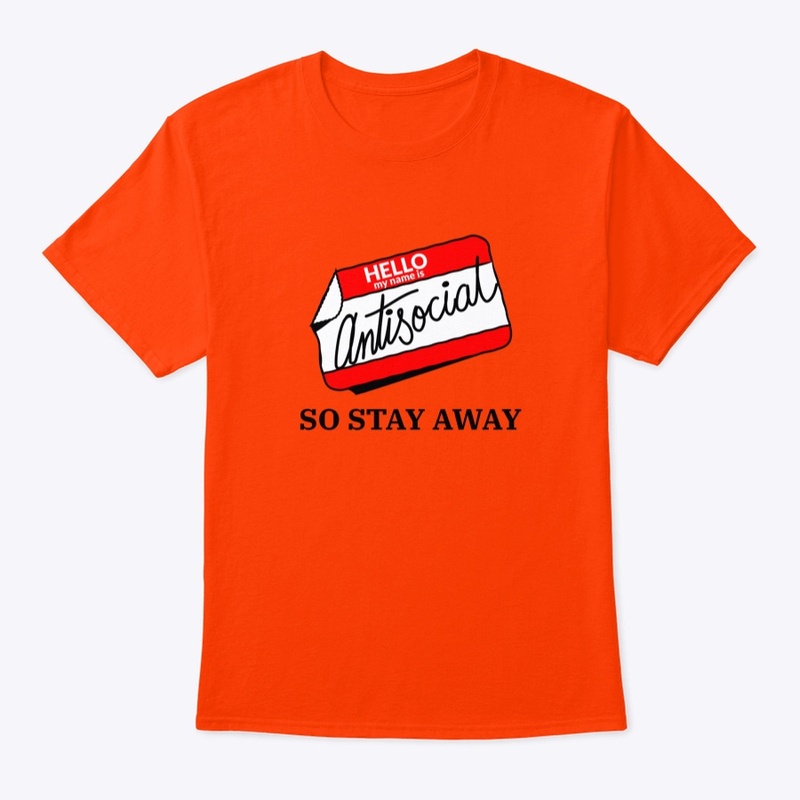 Hello I am antisocial-stay away