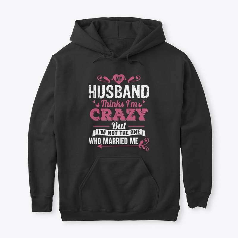 My Husband Thinks I'm Crazy