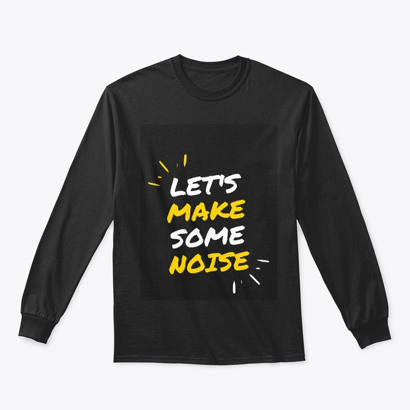 "Let's Make Some Noise"