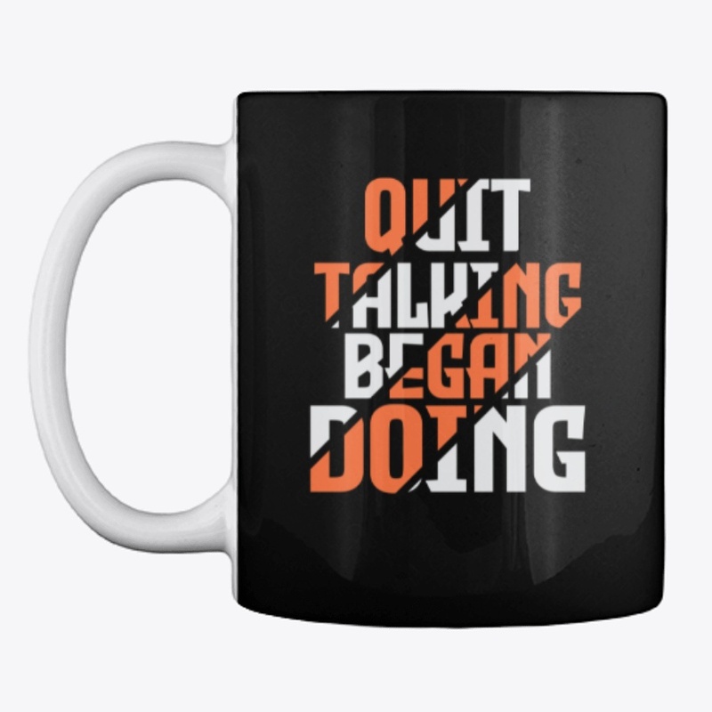 Quit Talking Began Doing T-shirt