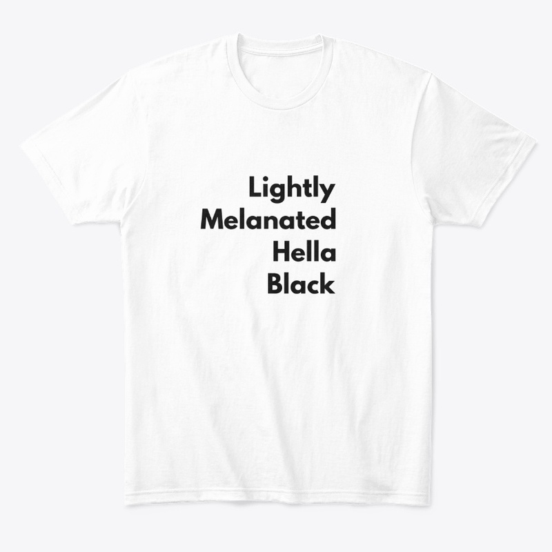 Lightly Melanated Hella Black
