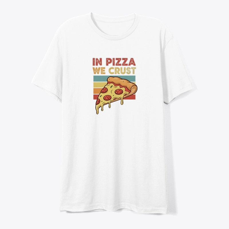 In Pizza We Crust Tee