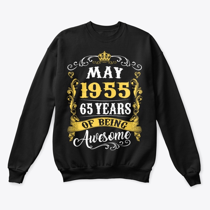 MAY 1955 65 YEARS OF BEING AWESOME