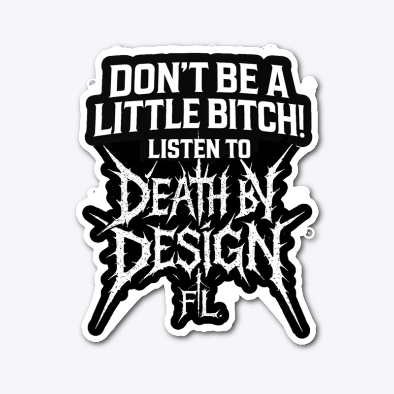 Don't be a little bitch!