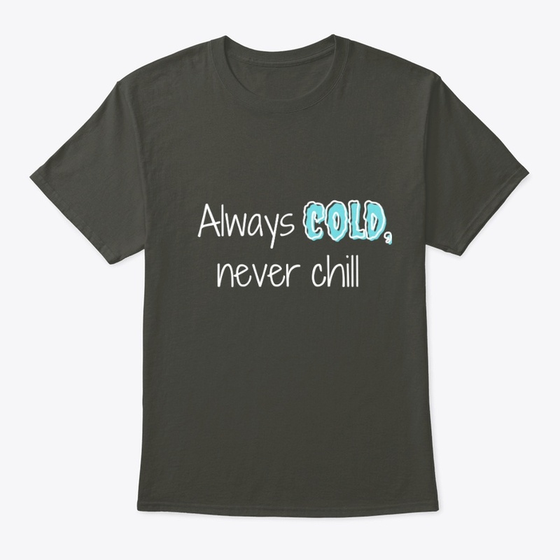 Always cold, never chill (white on dark)