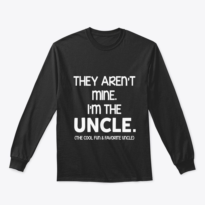 They Aren't Mine I'm The Uncle