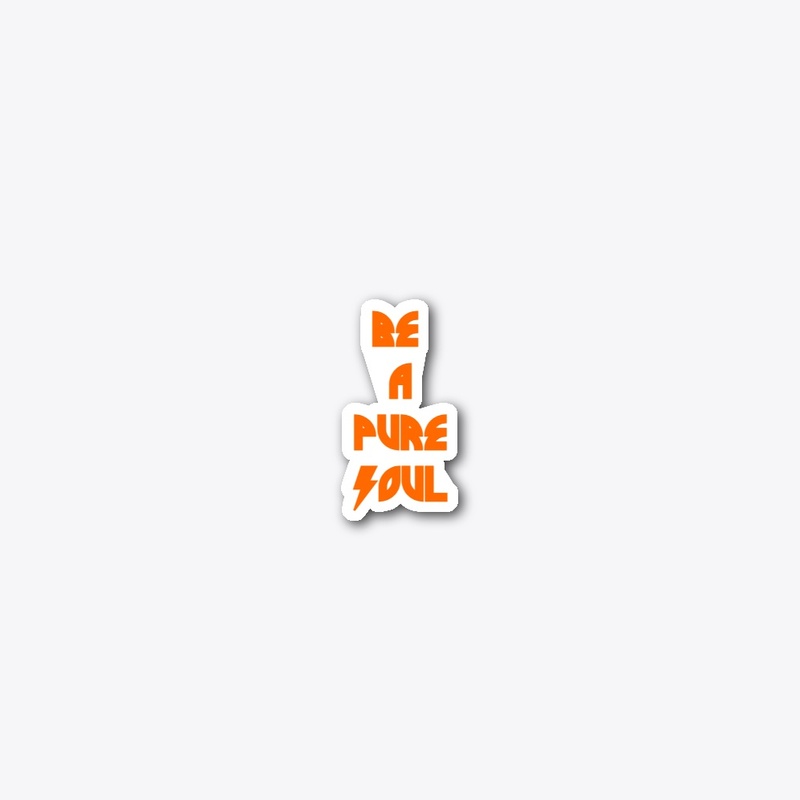 Be A Pure Soul