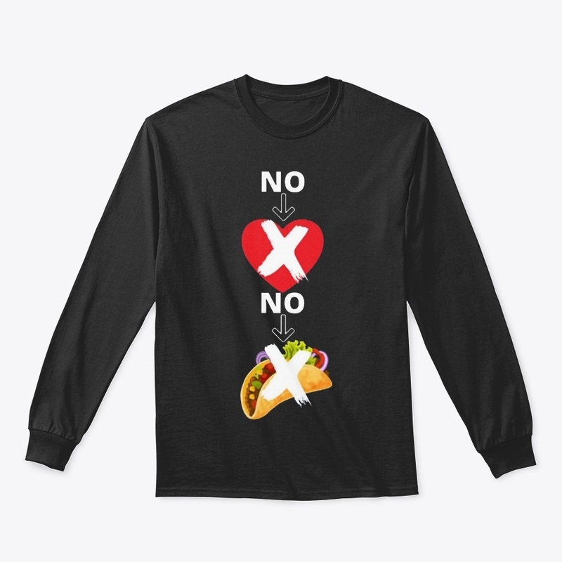 No love no tacos T Shirt