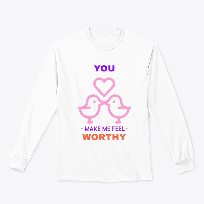 you make me feel worthy