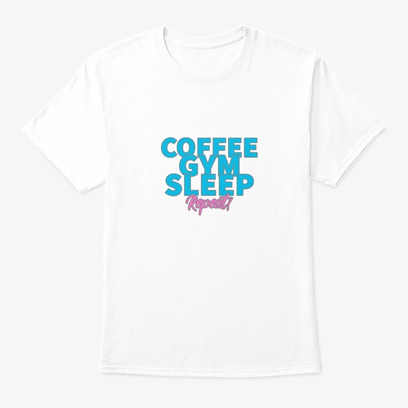 Coffee Gym Sleep Repeat!