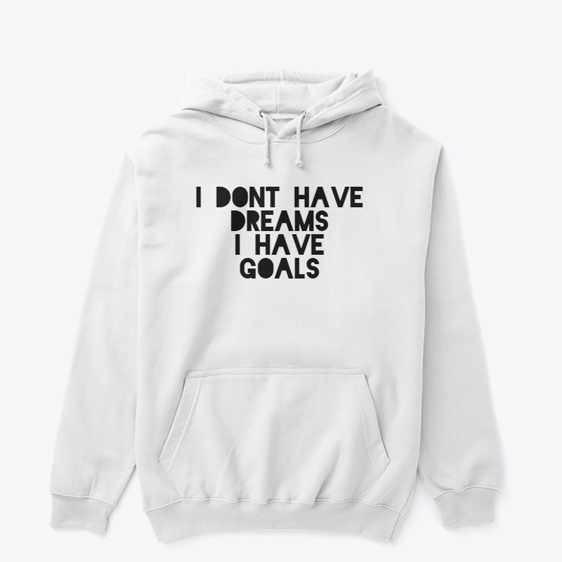 I HAVE GOALS