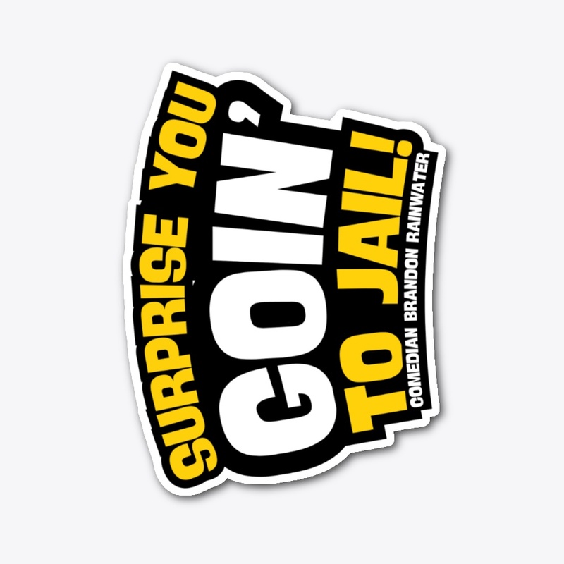 SURPRISE YOU GOIN' TO JAIL (text)