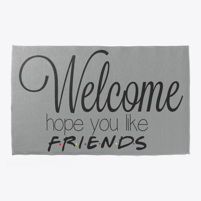 Hope you like FRIENDS