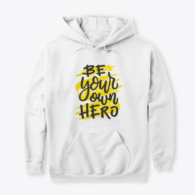 BE YOUR OWN HERO