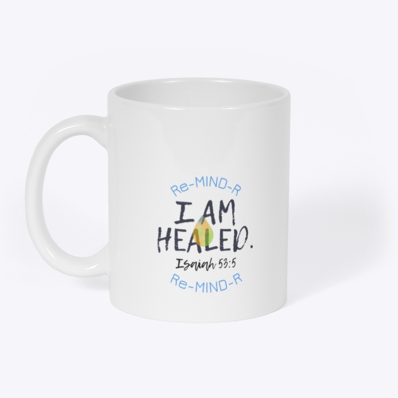 “I AM Healed” Re-MIND-R