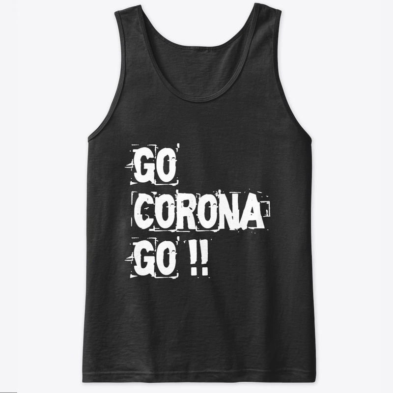GO CORONA GO!!