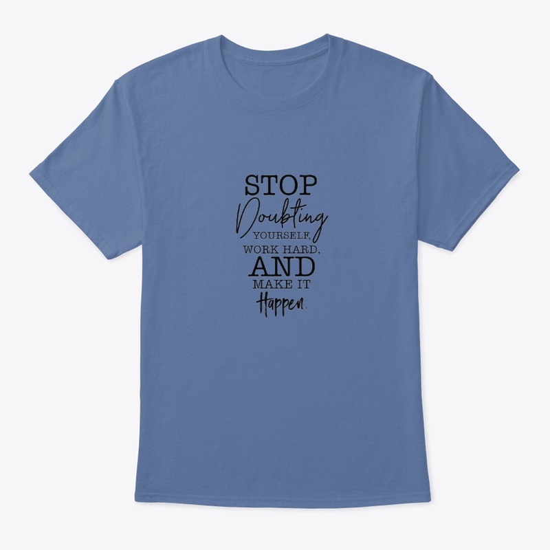 Motivatiom Tshirt. Stop Doubling