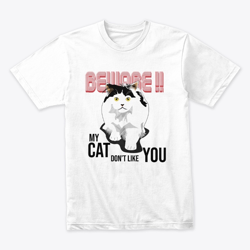 Beware My Cat Don't Like You