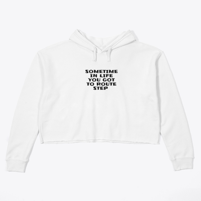 Sometime in Life You Got to Ro - Women's Crop Hoodie