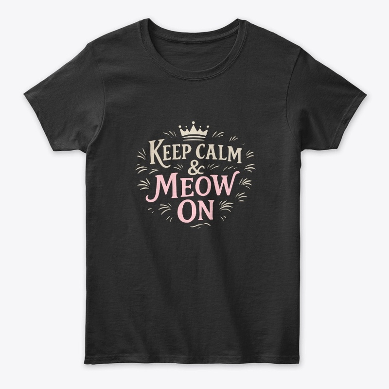 Keep Calm &amp; Meow On – Shorthair cat