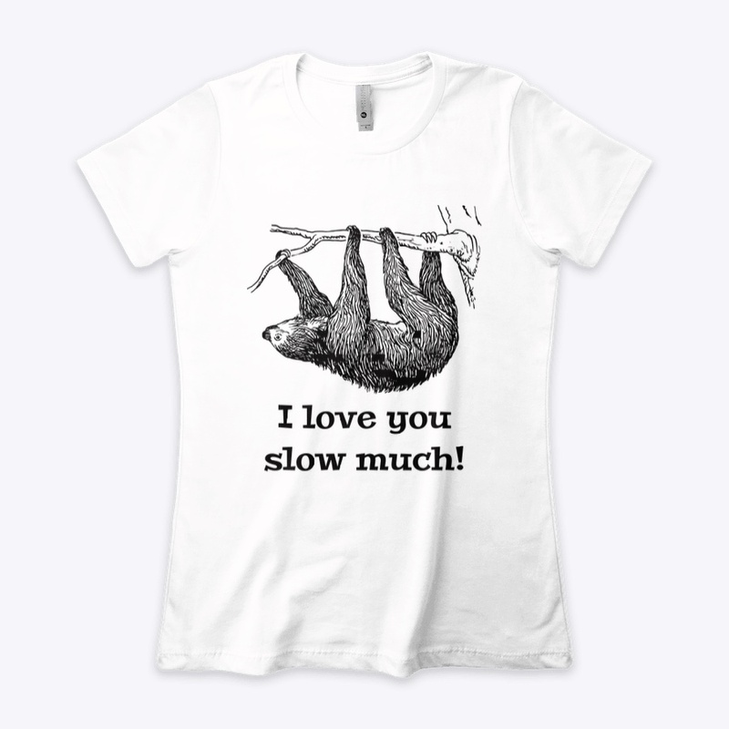 I Love You Slow Much
