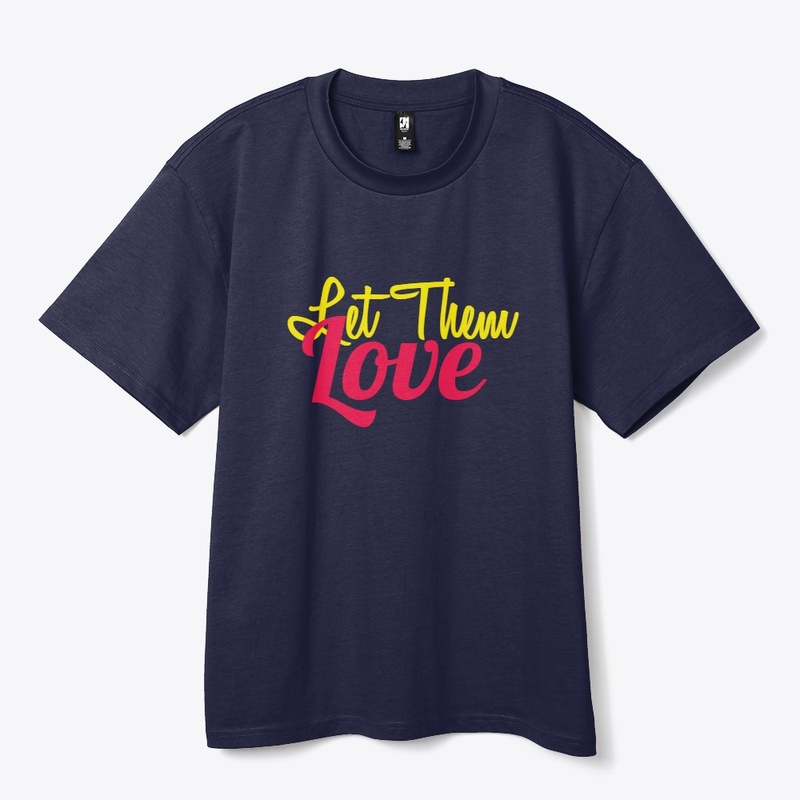 Let Them Love T shirt Design