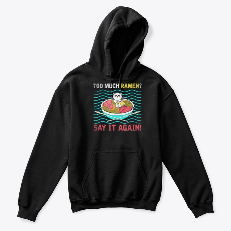 Too Much Ramen ? Say It Again !