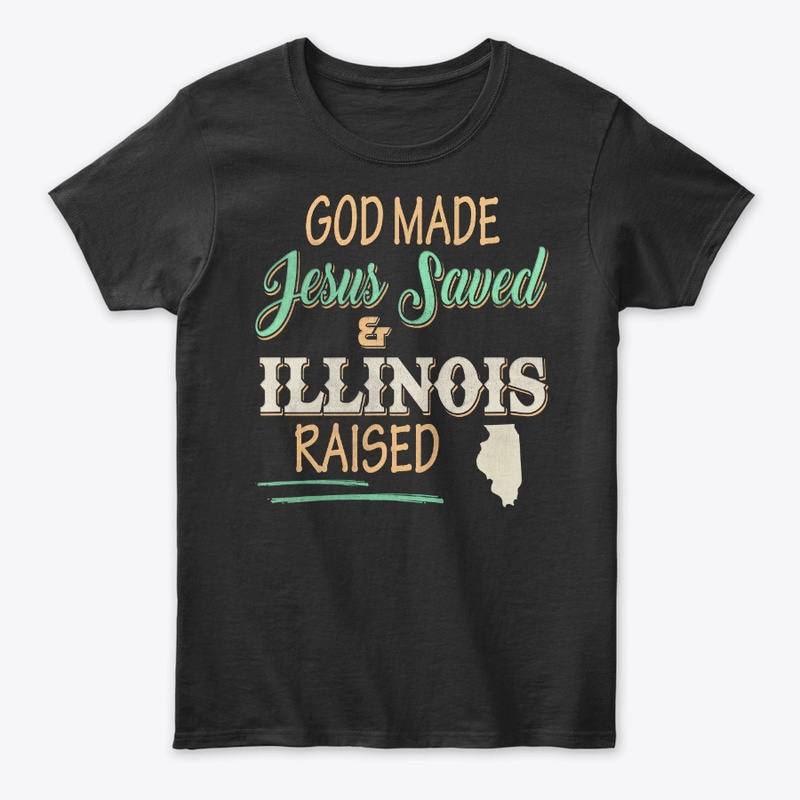 Illinois State Lover Gift God Made