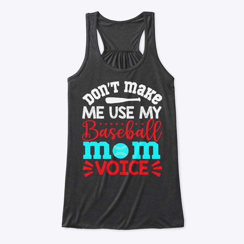 Don't Make Me Use My Baseball MOM Voice