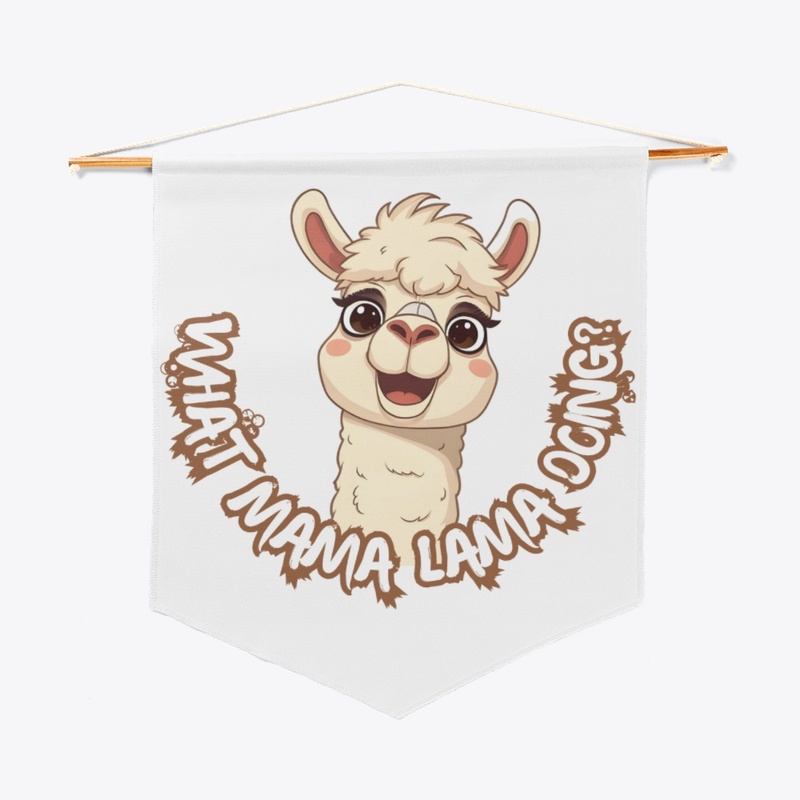 WHAT MAMA LAMA DOING