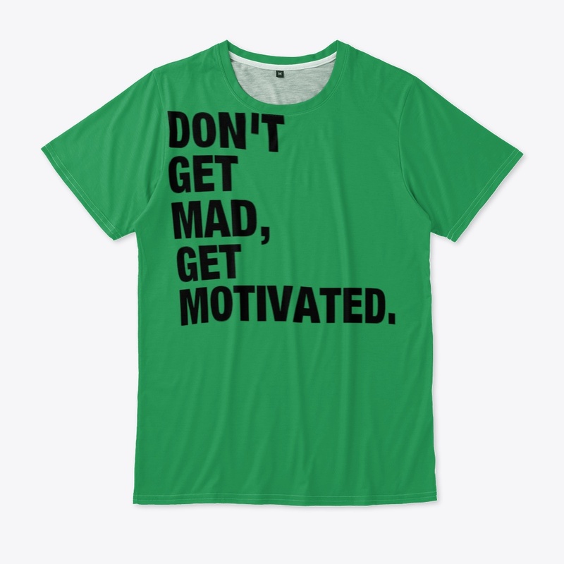 DON'T GET MAD