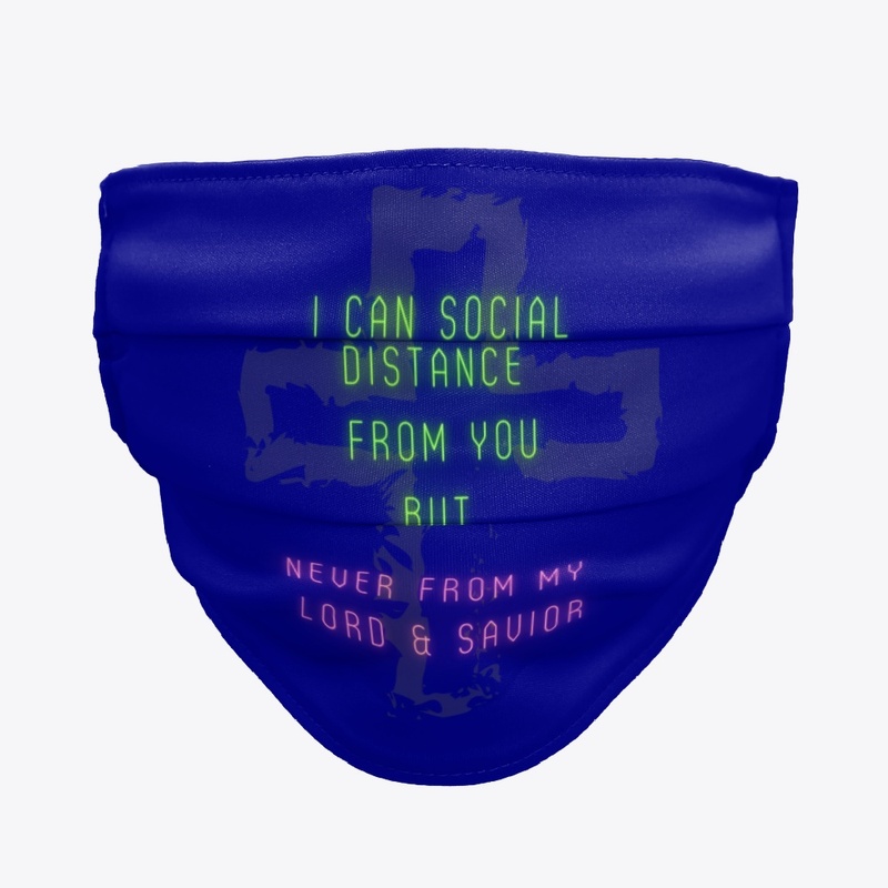 I can social distance from you...