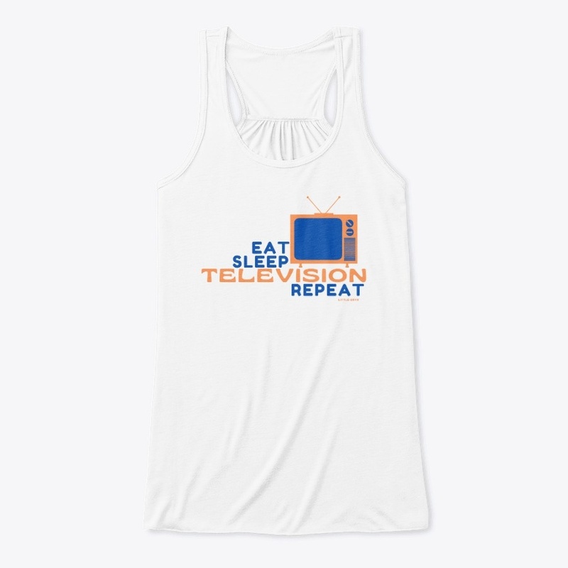 Eat Sleep Television Repeat 