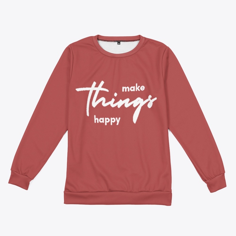 make things happy Sweatshirt