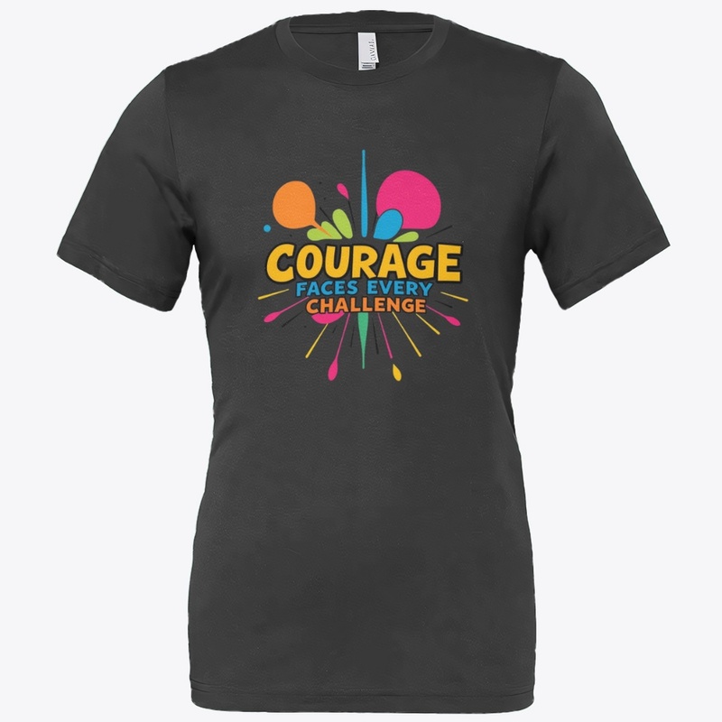 Courage Faces Every Challenge
