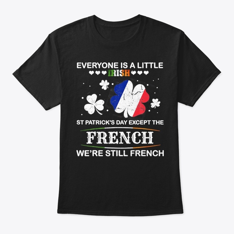 Everyone Irish Except French On St Patri