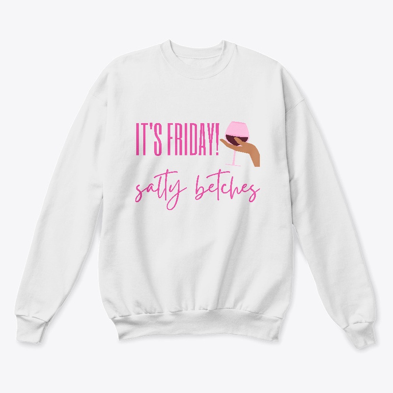 It's Friday Salty Betches