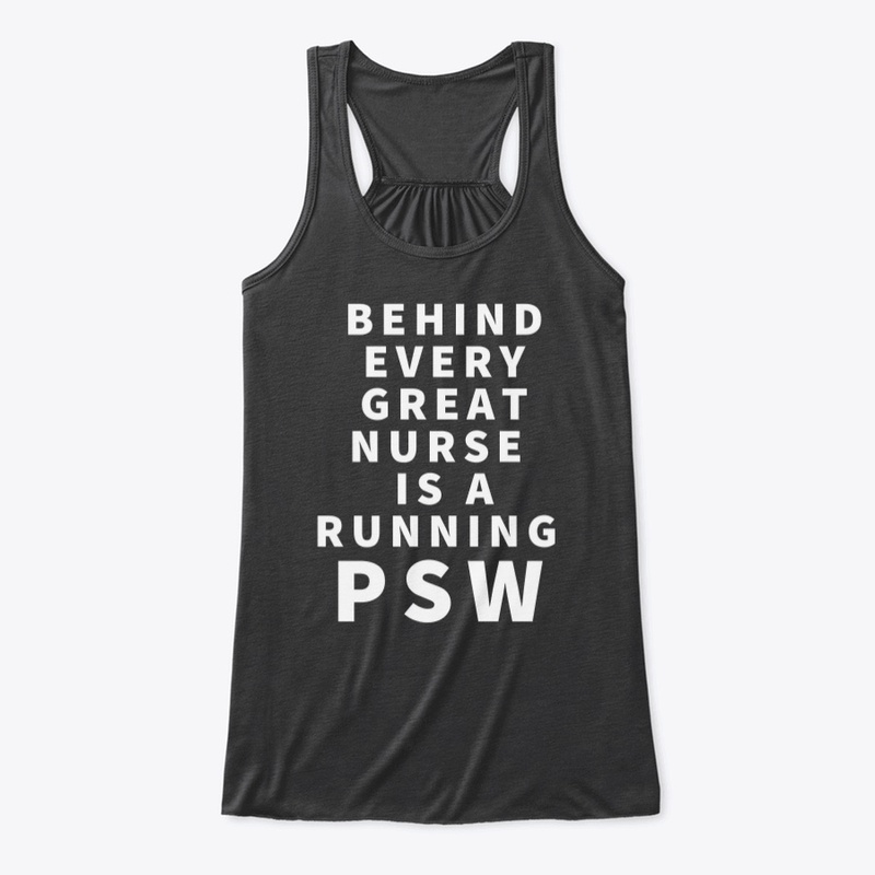 Behind Every Great Nurse is a PSW