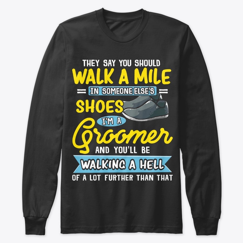 Funny Groomer Gift Walking A Hell