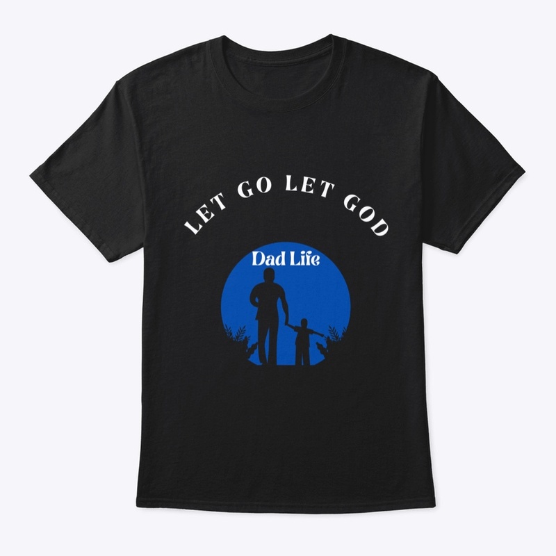 Let Go Let God "Dad Life" Tee